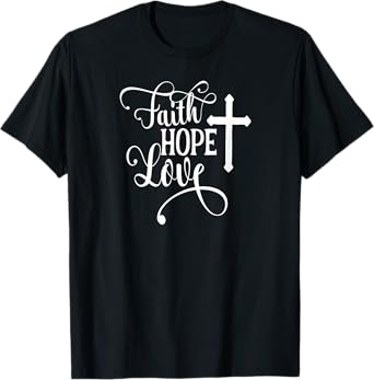 Faith Hope Love Cross Faith Based T-Shirt