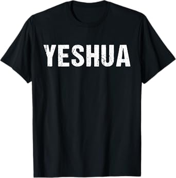 Yeshua - Hebrew Name of Jesus - Christian Messianic Jew T-Shirt