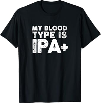 Craft Beer Tees: My Blood Type Is IPA Positive Beer T-Shirt T-Shirt