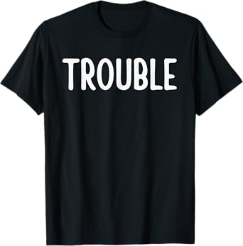 Where I Go Trouble Follows Funny Matching Couples T-Shirt