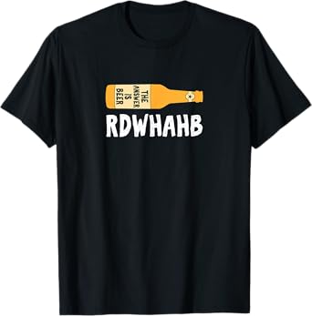 RDWHAHB - Beer Is The Answer - HomeBrew T-Shirt