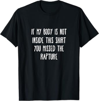 Rapture Christian Humor Jesus Second Coming Back End Times T-Shirt
