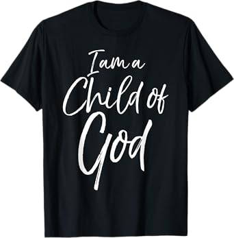 Cute Christian Salvation Quote Gift I Am a Child of God T-Shirt