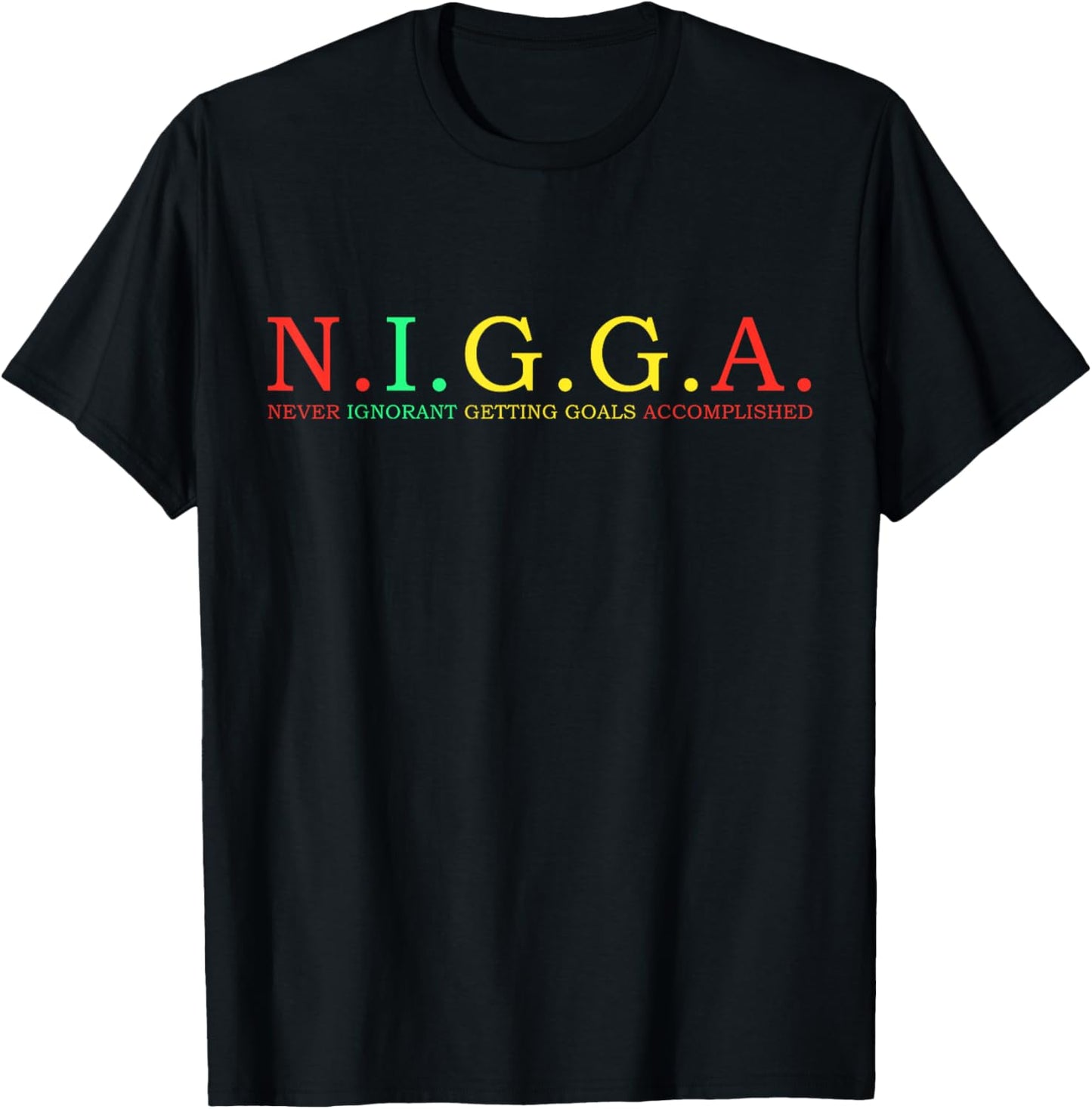 N.I.G.G.A Never Ignorant Getting Goals Accomplished T-Shirt