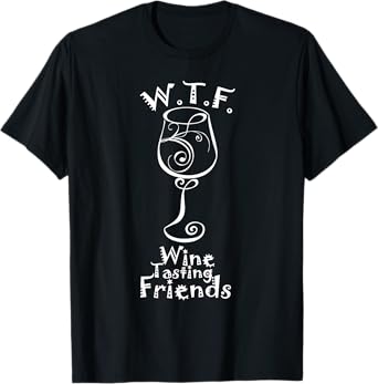 WTF Wine Tasting Friends TShirt - Gift Shirt For Wine Lovers T-Shirt