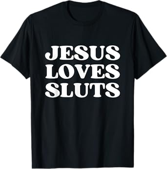 Jesus Loves Sluts Y2k Aesthetic T-Shirt