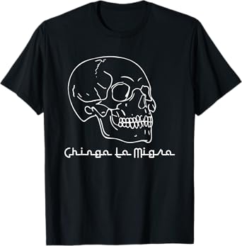 Skull Chinga la Migra T-Shirt