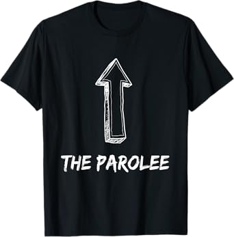 Funny I'm The Parolee Arrow Pointing Up Gag Give Humor T-Shirt