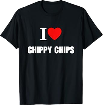 I Love Chippy Chips Chipshop For Men Women Children T-Shirt
