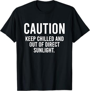 Caution Keep Out Of Direct Sunlight Quote Funny Introvert T-Shirt