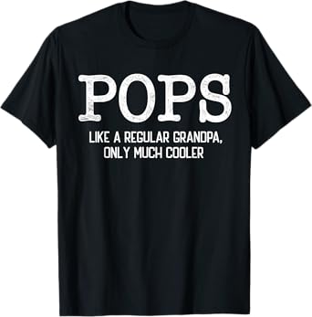 Pops Like a Regular Grandpa Only Much Cooler Funny Pops T-Shirt