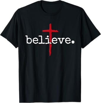 believe in cross christian saying T-Shirt