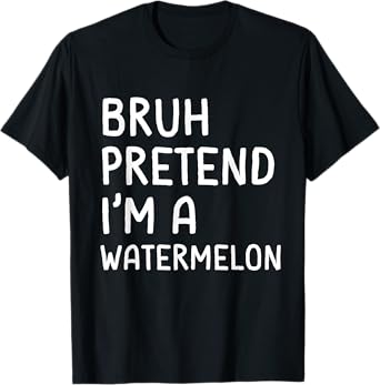 Bruh Pretend I'm a Watermelon Funny Matching Halloween T-Shirt