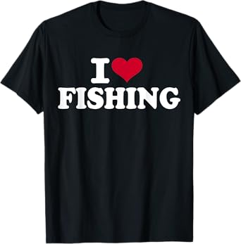 I love fishing T-Shirt