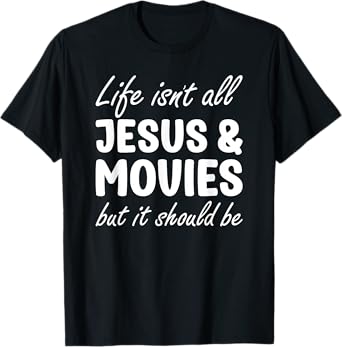 Movies for Men or Women Funny I Love Movies and Jesus T-Shirt