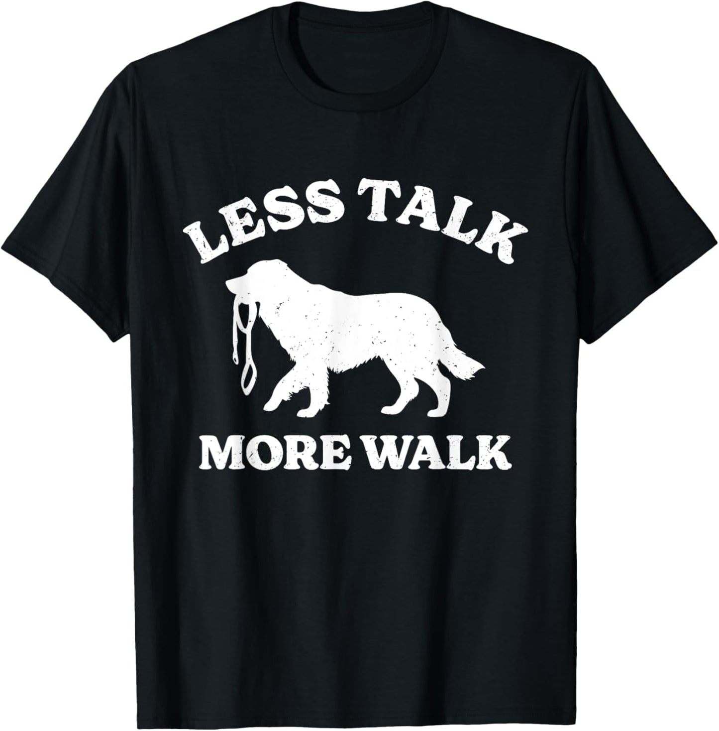 Less Talk More Walk Funny Dog Lovers T-Shirt