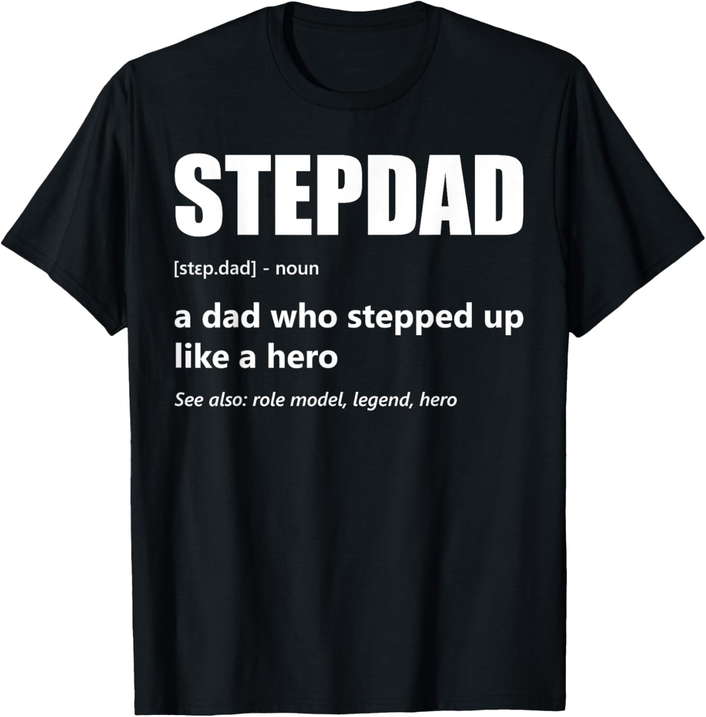 Stepdad Definition Dad Who Stepped Up Fathers Day Stepfather T-Shirt