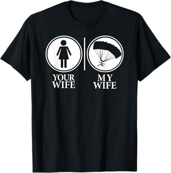 Your Wife My Wife Skydiving Funny T-Shirt