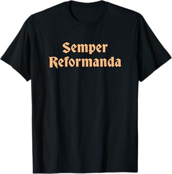 Semper Reformanda Reformation Day Christian T-Shirt