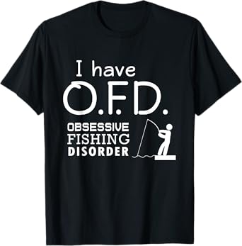 'I Have Obsessive Fishing Disorder' Funny Fishing Shirt T-Shirt