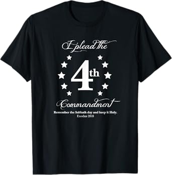I Plead The Fourth Commandment - Sabbath Keeper Exodus 20:8 T-Shirt