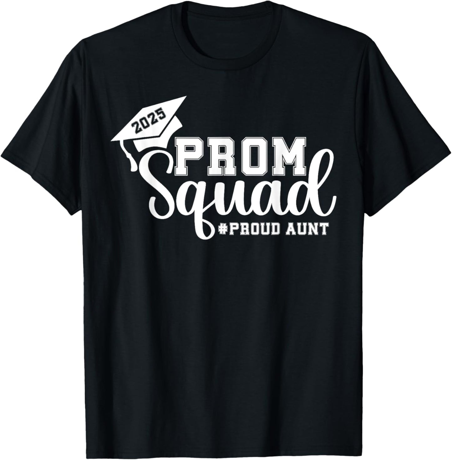 Prom Squad 2025 Proud Aunt Graduate Prom Class Of 2025 T-Shirt