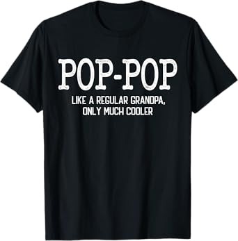 Pop-Pop Like a Regular Grandpa Only Much Cooler Funny PopPop T-Shirt