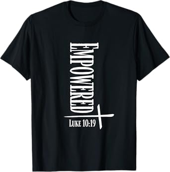 Empowered Luke 10:19 Bible Verses Religious Christian Quote T-Shirt