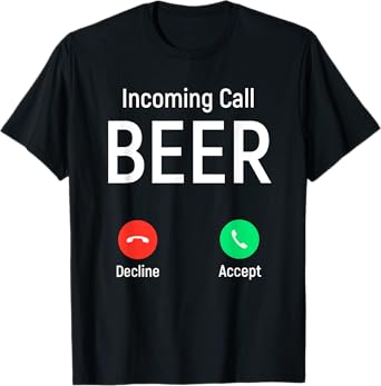 Incoming Call Beer Accept or Decline Funny Drinking Game T-Shirt