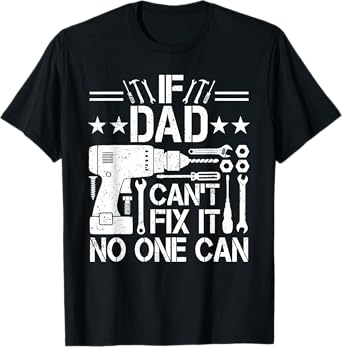 If Dad Can't Fix It No One Can Funny Father's Day T-Shirt