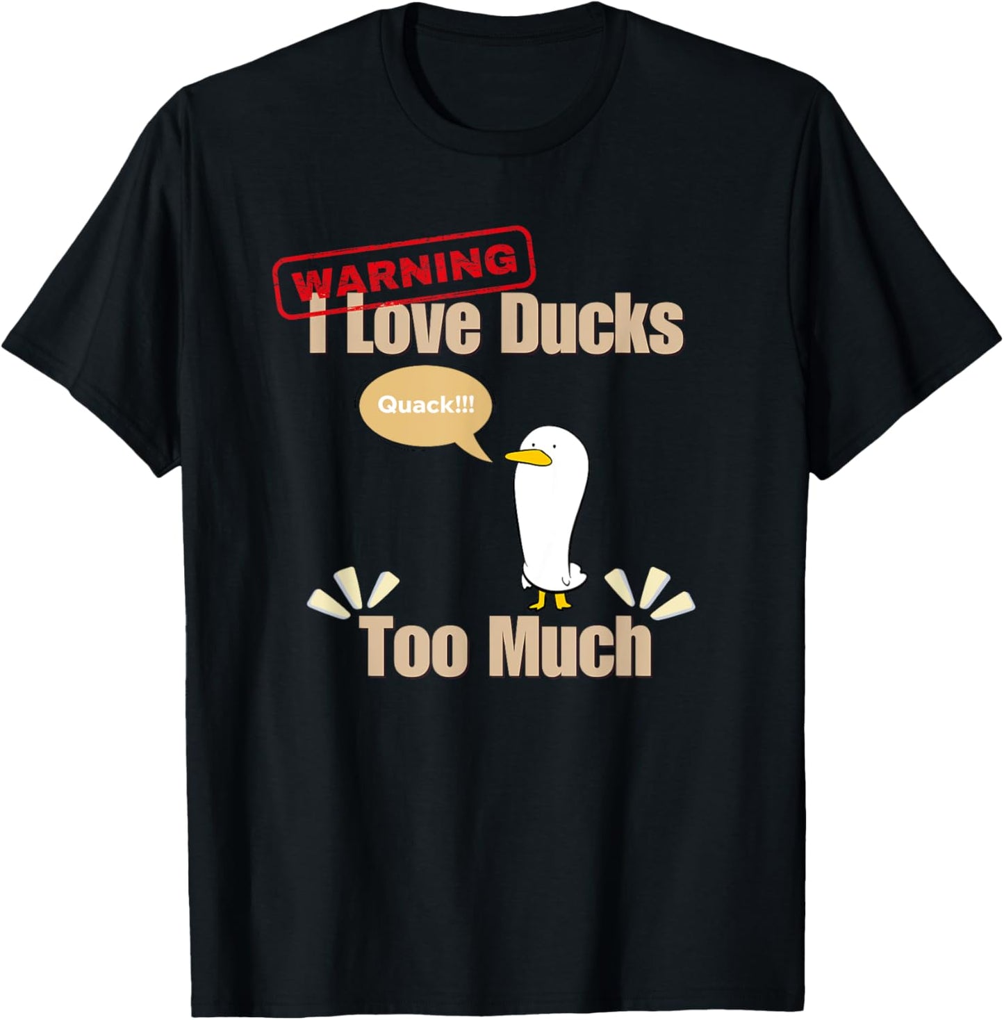 I Love Ducks Too Much T-Shirt