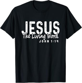 Jesus The Living Word Christian Saying God Faith Bible T-Shirt