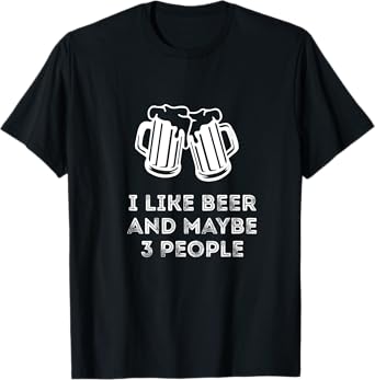 Funny Vintage I Like Beer And Maybe 3 People Funny Saying T-Shirt