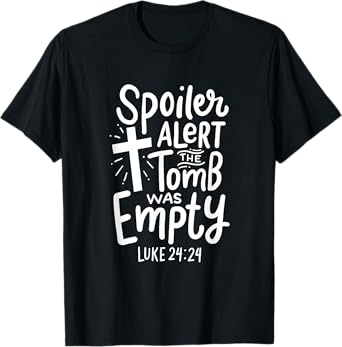 Spoiler Alert Tomb Was Empty Easter Religious Christian Gift T-Shirt