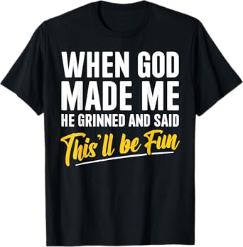 Religious Christian When God Made Me He Said This'll Be Fun T-Shirt