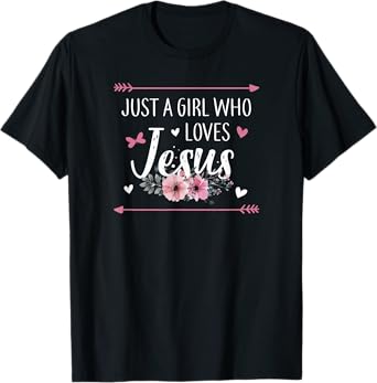 Just A Girl Who Loves Jesus Religious Christian T-Shirt