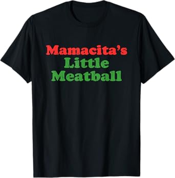 Mamacita's Little Meatball T-Shirt