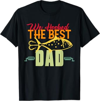 We Hooked The Best Dad Fishing Vintage Lure Father Day T-Shirt