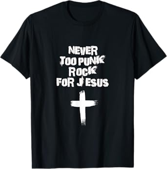 Never Too Punk Rock for Jesus Mens Religious Christian Bands T-Shirt