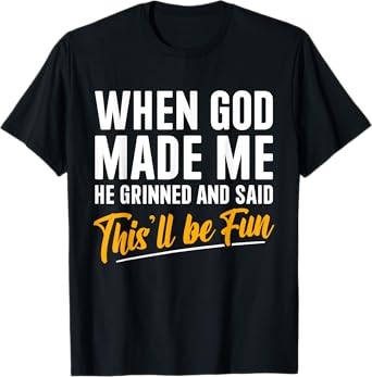 When God Created Me When God Made Me Funny God T-Shirt