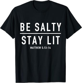 Be Salty Stay Lit FUNNY MEME Stay Lit VINTAGE Be Salty T-Shirt