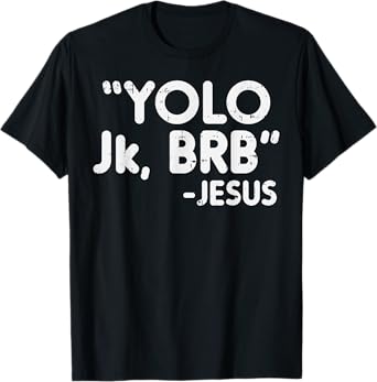Yolo Jk Brb Jesus Funny Easter Christians Catholic Gift T-Shirt