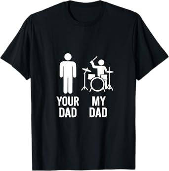 Your Dad My Dad - Drummer Dad Funny Music Musician T-Shirt