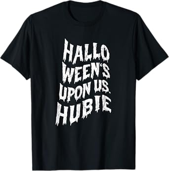 Halloween's upon us hubie T-Shirt