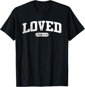 Loved John 3:16 Jesus Christian Faith Men Women Gift T-Shirt