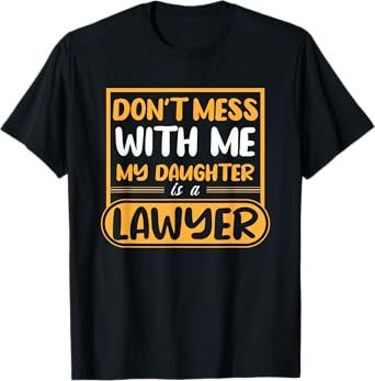 My Daughter Is A Lawyer T-Shirt