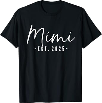 Mimi Est 2025 Mimi To Be Gifts New Mimi 2025 Pregnancy T-Shirt