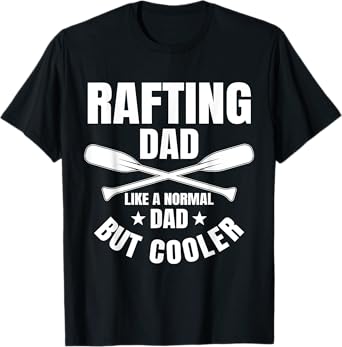 Rafting Dad Rafter Whitewater Paddling Raft Father's Day T-Shirt