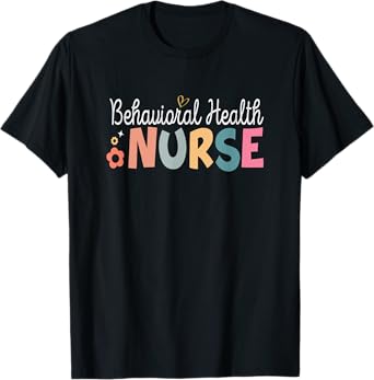 Behavioral Health Nurse Mental Health Psychiatric Nurse T-Shirt