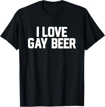 I Love Gay Beer Apparel T-Shirt
